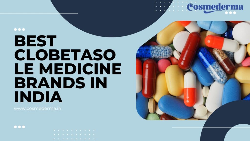 Best Clobetasole Medicine Brands in India
